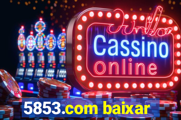 5853.com baixar